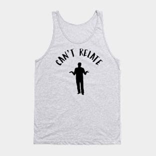 Can't Relate Funny Internet Meme Tank Top